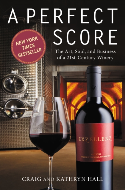 A Perfect Score : The Art, Soul and Business of a 21st Century Winery, Paperback / softback Book