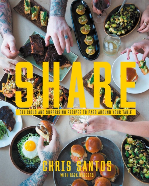 Share: Delicious and Surprising Recipes to Pass Around Your Table, Hardback Book