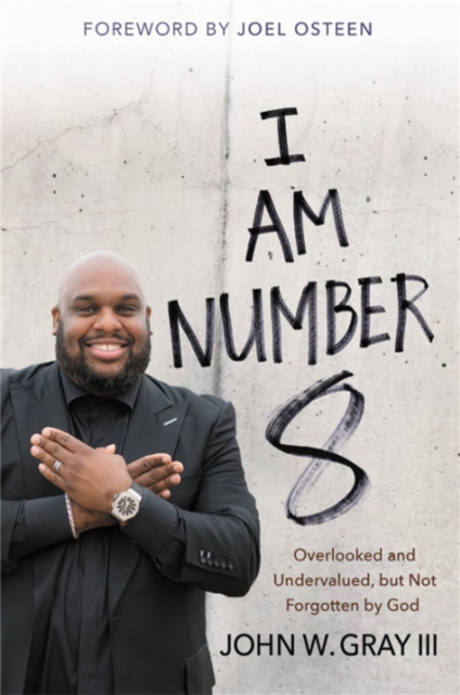 I Am Number 8 : Overlooked and Undervalued, but Not Forgotten by God, Paperback Book