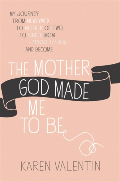 The Mother God Made Me To Be, Paperback / softback Book