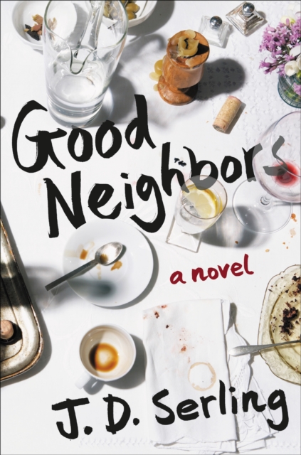 Good Neighbors : A Novel, Hardback Book