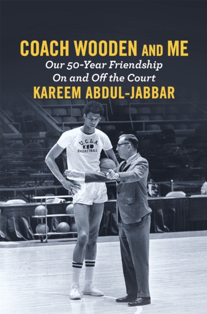 Coach Wooden and Me : Our 50-Year Friendship On and Off the Court, Hardback Book