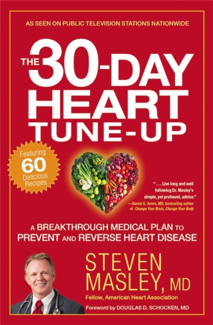 The 30-Day Heart Tune-Up : A Breakthrough Medical Plan to Prevent and Reverse Heart Disease, Paperback / softback Book