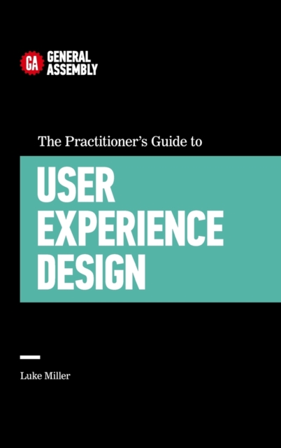 The Practitioner's Guide to User Experience Design, Hardback Book