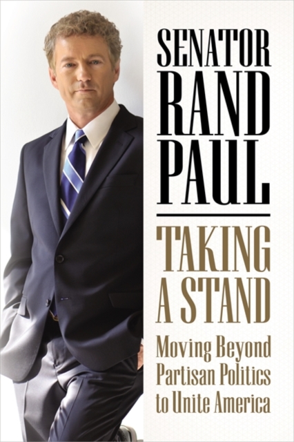 Taking a Stand : Moving Beyond Partisan Politics to Unite America, Hardback Book