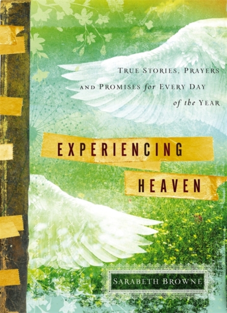 Experiencing Heaven : True Stories, Prayers, and Promises for Every Day of the Year, Hardback Book