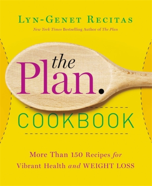 The Plan Cookbook : More Than 150 Recipes for Vibrant Health and Weight Loss, Hardback Book