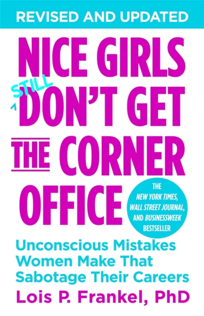 Nice Girls Don't Get The Corner Office : Unconscious Mistakes Women Make That Sabotage Their Careers, Paperback / softback Book