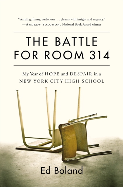 The Battle for Room 314 : My Year of Hope and Despair in a New York City High School, Hardback Book
