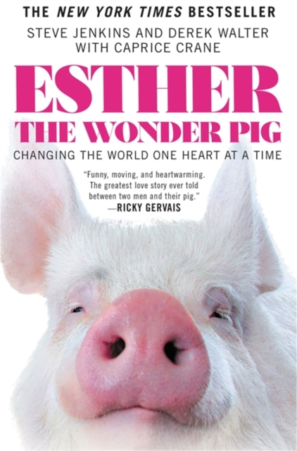 Esther the Wonder Pig : Changing the World One Heart at a Time, Hardback Book