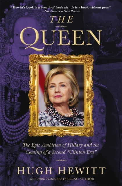 The Queen : The Epic Ambition of Hillary and the Coming of a Second "Clinton Era", Paperback / softback Book
