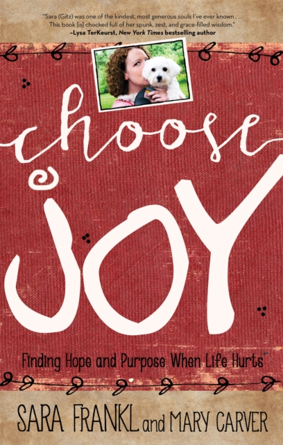 Choose Joy : Finding Hope and Purpose When Life Hurts, Paperback / softback Book