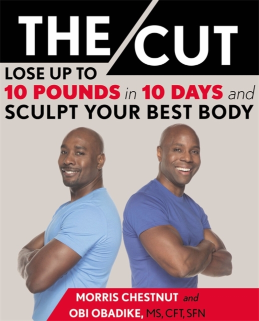 The Cut : Lose Up to 10 Pounds in 10 Days and Sculpt Your Best Body, Hardback Book