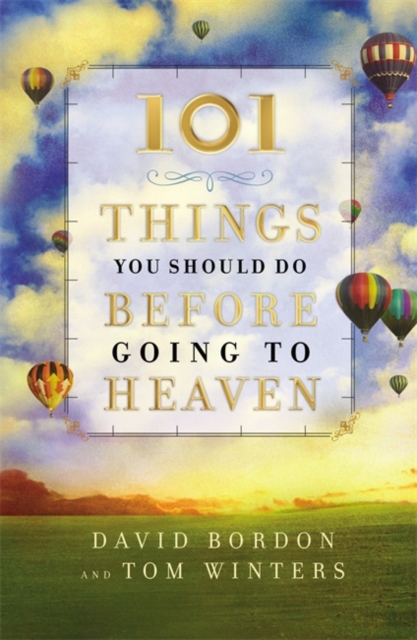 101 Things You Should Do Before Going to Heaven, Hardback Book