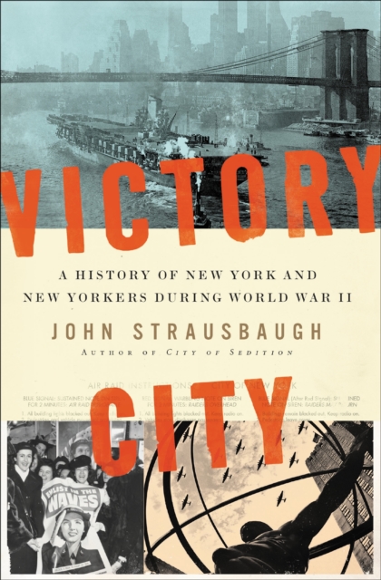 Victory City : A History of New York and New Yorkers during World War II, Paperback / softback Book