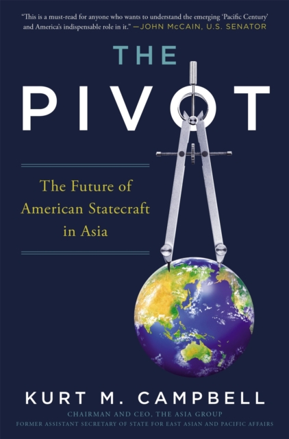 The Pivot : The Future of American Statecraft in Asia, Hardback Book