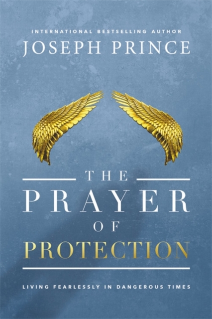 The Prayer of Protection : Living Fearlessly in Dangerous Times, Paperback / softback Book