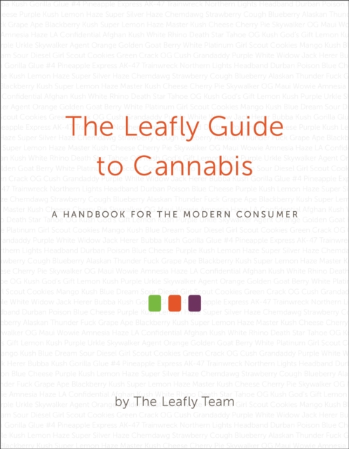 The Leafly Guide to Cannabis : A Handbook for the Modern Consumer, Hardback Book