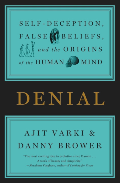 Denial : Self-Deception, False Beliefs, and the Origins of the Human Mind, Paperback / softback Book