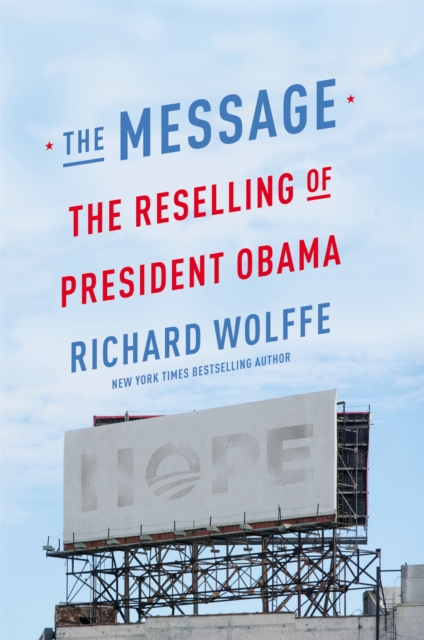 The Message : The Reselling of President Obama, Hardback Book