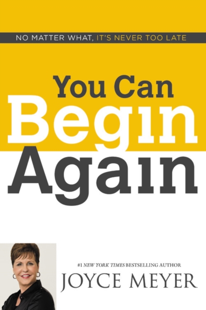 You Can Begin Again : No Matter What, It's Never Too Late, Hardback Book