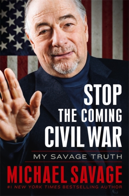 Stop the Coming Civil War : My Savage Truth, Hardback Book