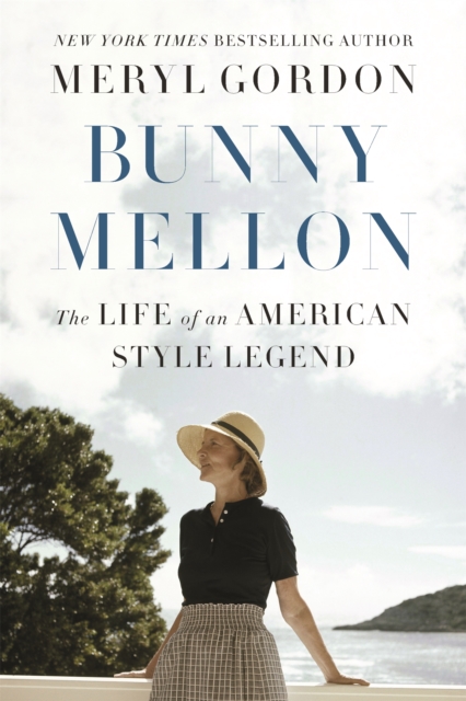 Bunny Mellon : The Life of an American Style Legend, Paperback / softback Book