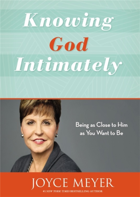 Knowing God Intimately (Revised) : Being as Close to Him as You Want to Be, Paperback / softback Book