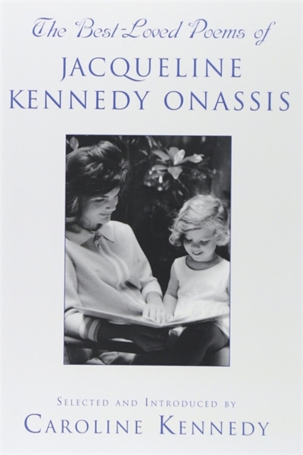 The Best Loved Poems of Jacqueline Kennedy Onassis, Hardback Book