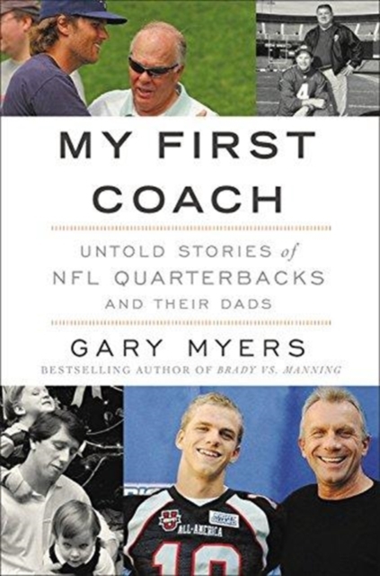 My First Coach : Inspiring Stories of NFL Quarterbacks and Their Dads, Paperback / softback Book