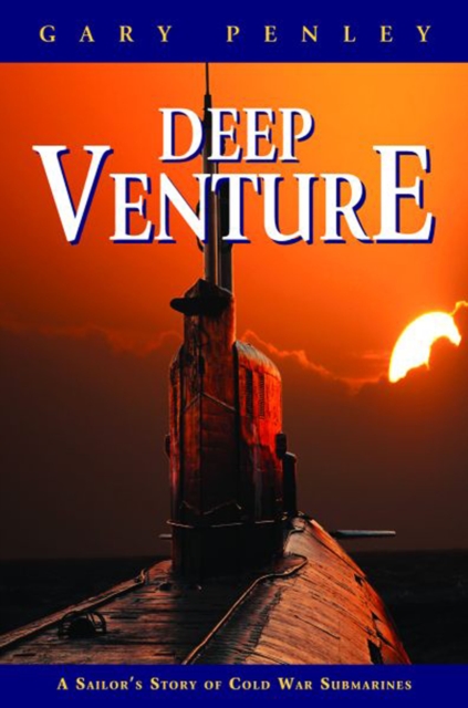 Deep Venture : A Sailor's Story of Cold War Submarines, EPUB eBook