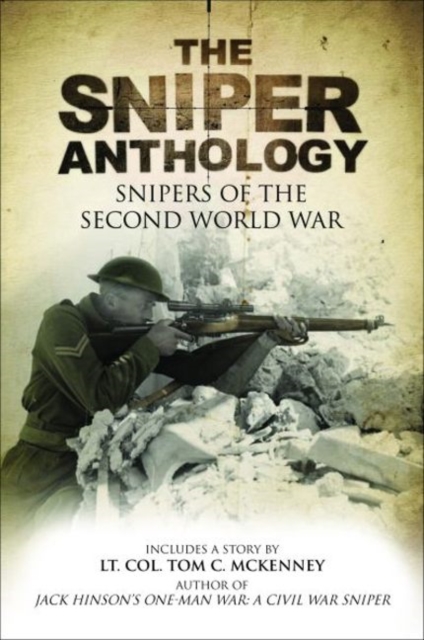 Sniper Anthology, The : Snipers of the Second World War, Hardback Book