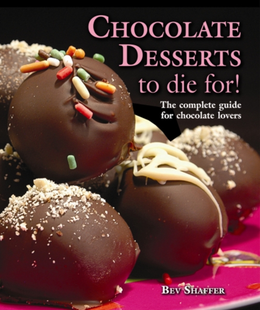 Chocolate Desserts to Die for!, Hardback Book