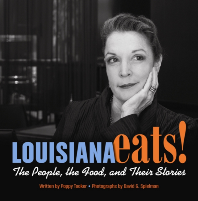 Louisiana Eats! : The People, the Food, and Their Stories, Hardback Book