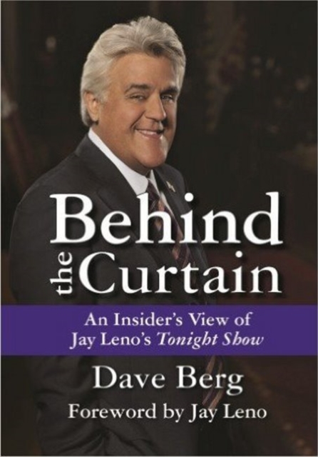 Behind the Curtain : An Insider's View of Jay Leno's Tonight Show, Hardback Book