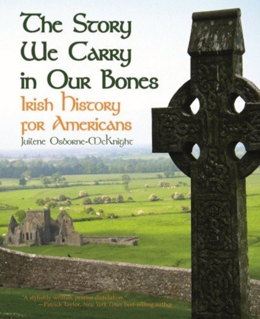 Story We Carry in Our Bones, The : Irish History for Americans, Hardback Book