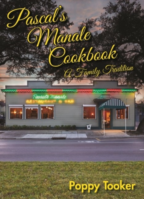 Pascals Manale Cookbook : A Family Tradition, Hardback Book