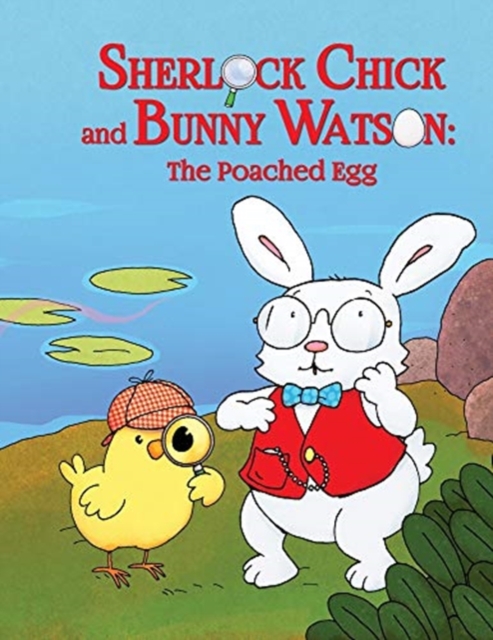 Sherlock Chick and Bunny Watson : The Poached Egg, Hardback Book