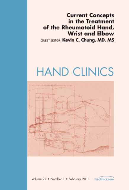 Current Concepts in the Treatment of the Rheumatoid Hand, Wrist and Elbow, An Issue of Hand Clinics : Volume 27-1, Hardback Book