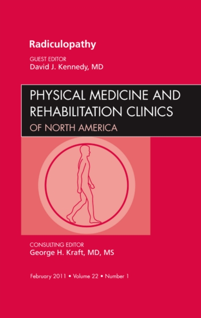 Radiculopathy, An Issue of Physical Medicine and Rehabilitation Clinics : Volume 22-1, Hardback Book