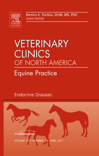 Endocrine Diseases, An Issue of Veterinary Clinics: Equine Practice : Volume 27-1, Hardback Book
