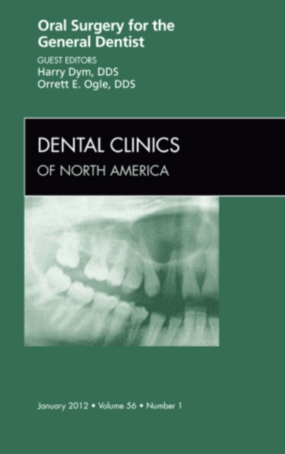 Oral Surgery for the General Dentist, An Issue of Dental Clinics : Volume 56-1, Hardback Book