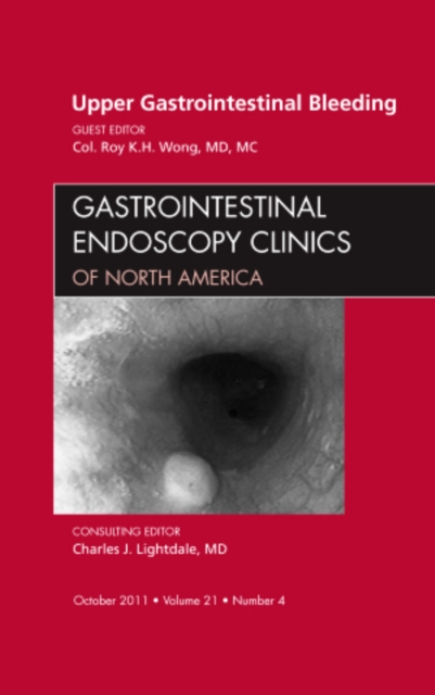 Upper Gastrointestinal Bleeding, An Issue of Gastrointestinal Endoscopy Clinics : Volume 21-4, Hardback Book