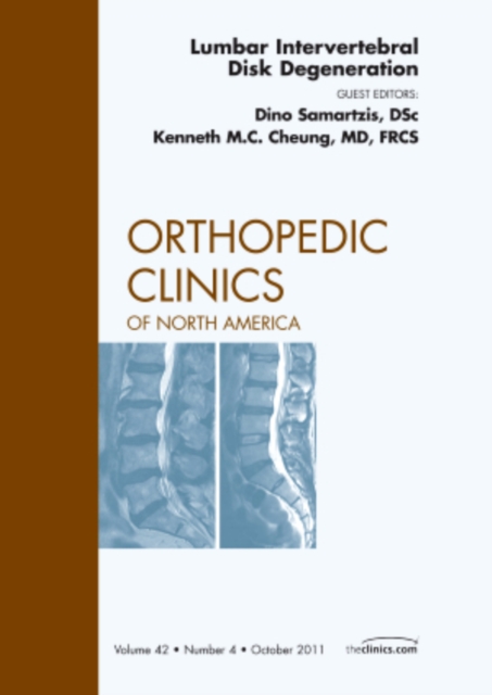 Lumbar Intervertebral Disc Degeneration, An Issue of Orthopedic Clinics : Volume 42-4, Hardback Book
