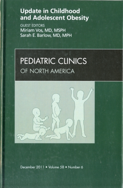 Update in Childhood and Adolescent Obesity, An Issue of Pediatric Clinics : Volume 58-6, Hardback Book