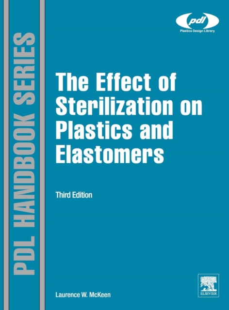 The Effect of Sterilization on Plastics and Elastomers, Hardback Book