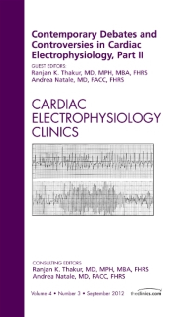 Contemporary Debates and Controversies in Cardiac Electrophysiology, Part II, An Issue of Cardiac Electrophysiology Clinics : Volume 4-3, Hardback Book