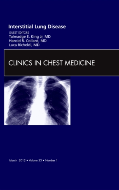 Interstitial Lung Disease, An Issue of Clinics in Chest Medicine : Volume 33-1, Hardback Book