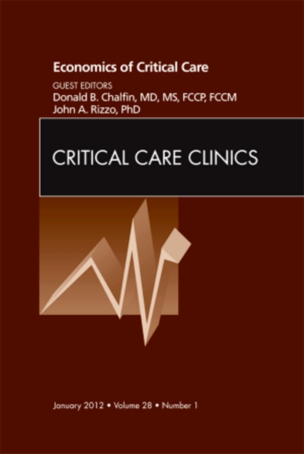 Economics of Critical Care Medicine, An Issue of Critical Care Clinics : Volume 28-1, Hardback Book