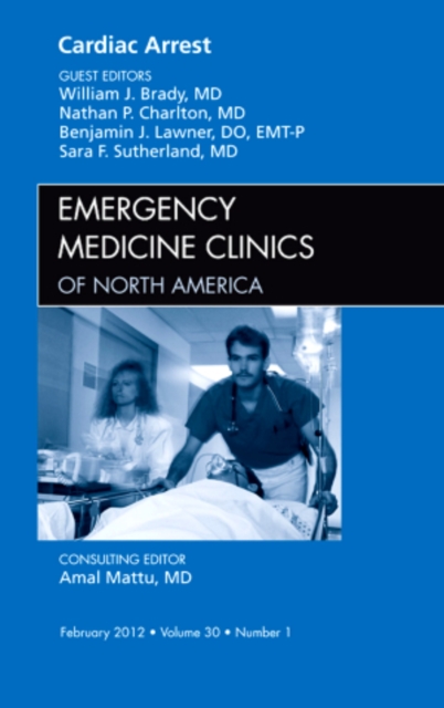 Cardiac Arrest, An Issue of Emergency Medicine Clinics : Volume 30-1, Hardback Book